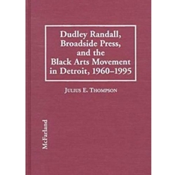 DUDLEY RANDALL BROADSIDE PRESS & THE BLACK ARTS MOVEMENT IN DETROIT