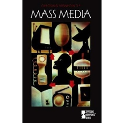 OPPOSING VIEWPOINTS SERIES - MASS MEDIA