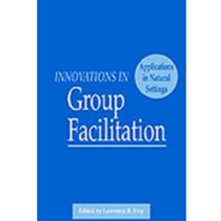INNOVATIONS IN GROUP FACILITATION