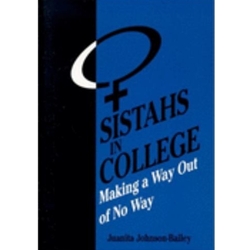 SISTAHS IN COLLEGE:MAKING A WAY OUT...