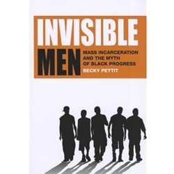 INVISIBLE MEN: MASS INCARCERATION AND THE MYT