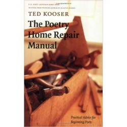The Poetry Home Repair Manual: Practical Advice for Beginning Poets (First Edition)