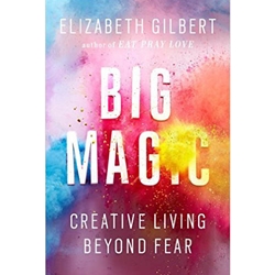 Big Magic: Creative Living Far Beyond
