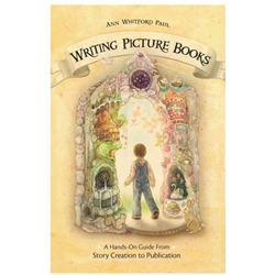 Writing Picture Books: A hands-On Guide from Story Creation to Publication