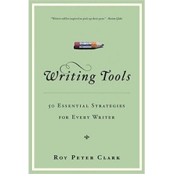 Writing Tools: 50 Essential Strategies for Every Writer (1st Edition)