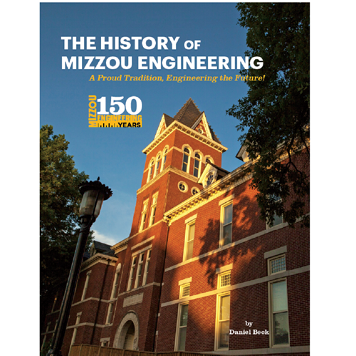 The History of Mizzou Engineering - A Proud Tradition, Engineering the Future!