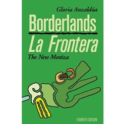 BORDERLANDS / LA FRONTERA: THE NEW MESTIZA