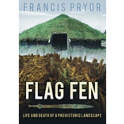 FLAG FEN: LIFE AND DEATH OF A PREHISTORIC LAN