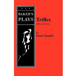 TRIFLES:PLAY IN ONE ACT