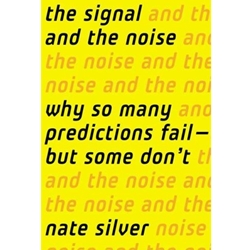 SIGNAL AND THE NOISE: WHY SO MANY PREDICTIONS
