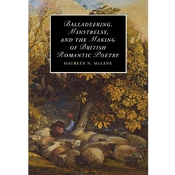 BALLADEERING, MINSTRELSY, AND THE MAKING OF BRITISH ROMANTIC POETRY