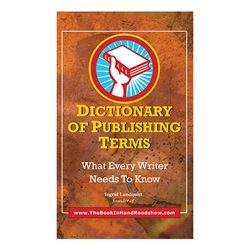 Dictionary of Publishing Terms: What Every Writer Needs to Know