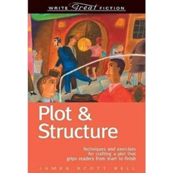 Plot & Structure: Techniques and Exercises for Crafting a Plot that Grips Readers from Start to Finish