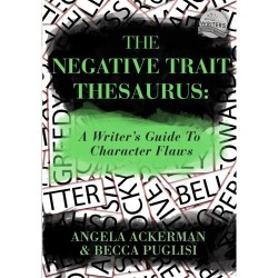 The Negative Trait Thesaurus: A Writer's Guide to Character Flaws