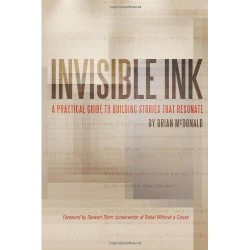 Invisible Ink: A Practical Guide to Building Stories that Resonate