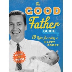 GOOD FATHER GUIDE: 19 RULES FOR RULING A HAPPY ROOST!