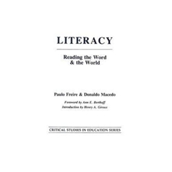 LITERACY: READING THE WORD & THE WORLD